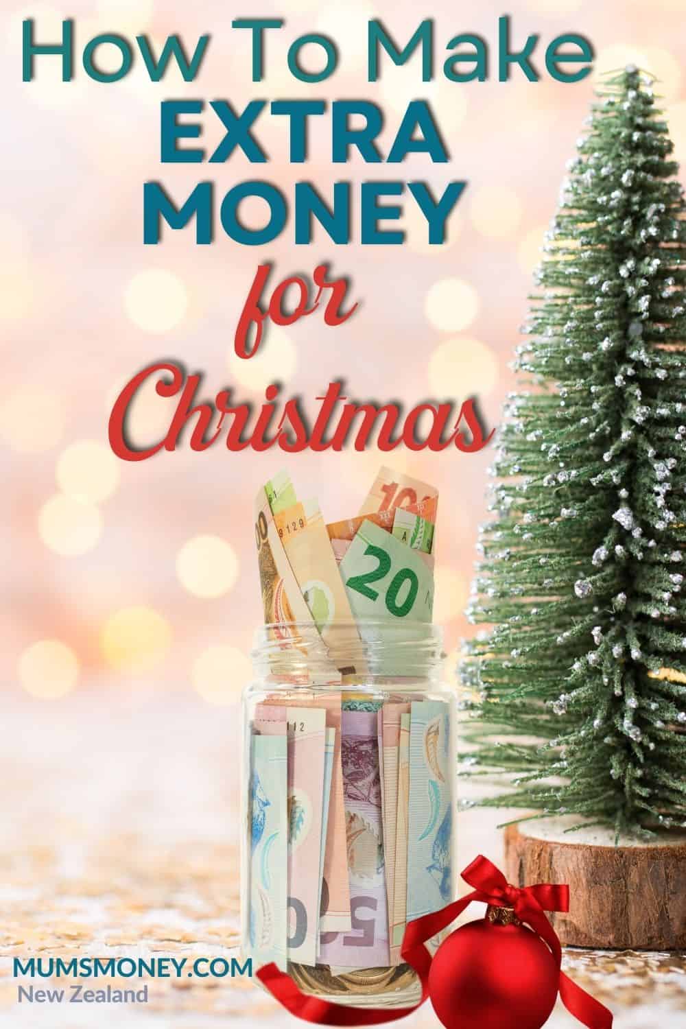 Image showing a jar of New Zealand cash beside a small Christmas tree with text overlay that reads Make Extra Cash for Christmas