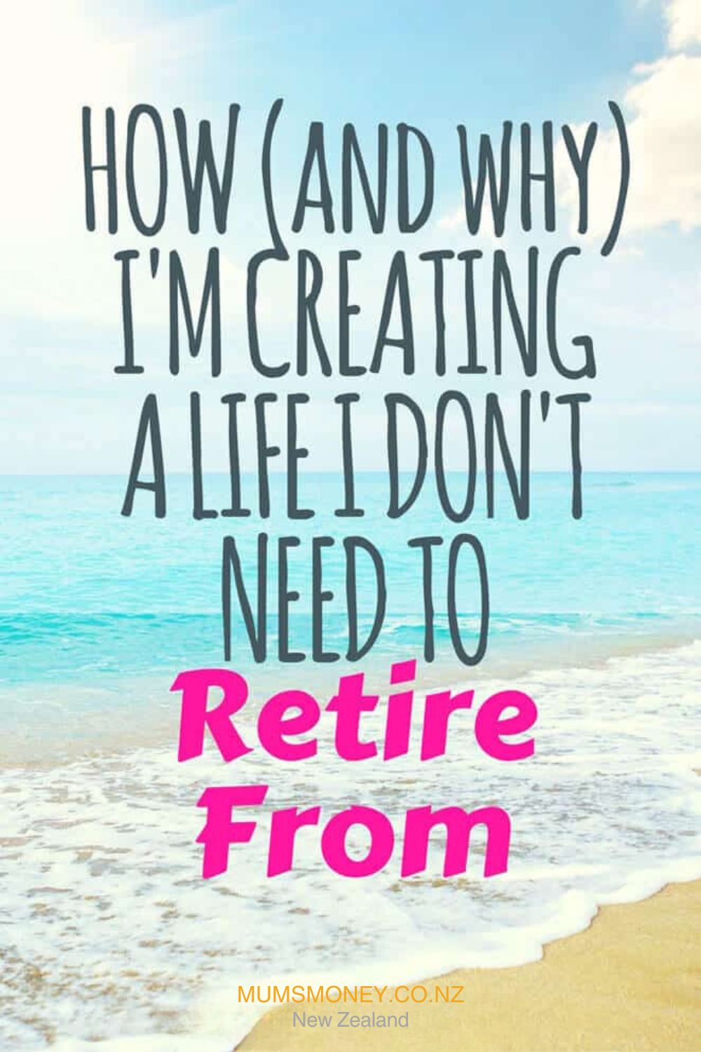 How I'm Creating a Life I Don't Need to Retire From Pin Image