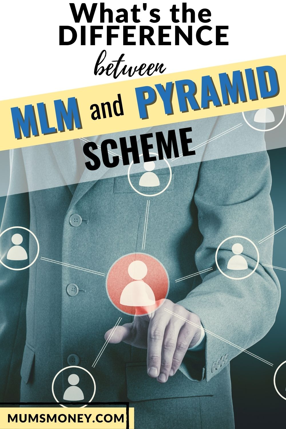 Image of a man at the background with text overlays that reads What's the Difference Between MLM and Pyramid Scheme