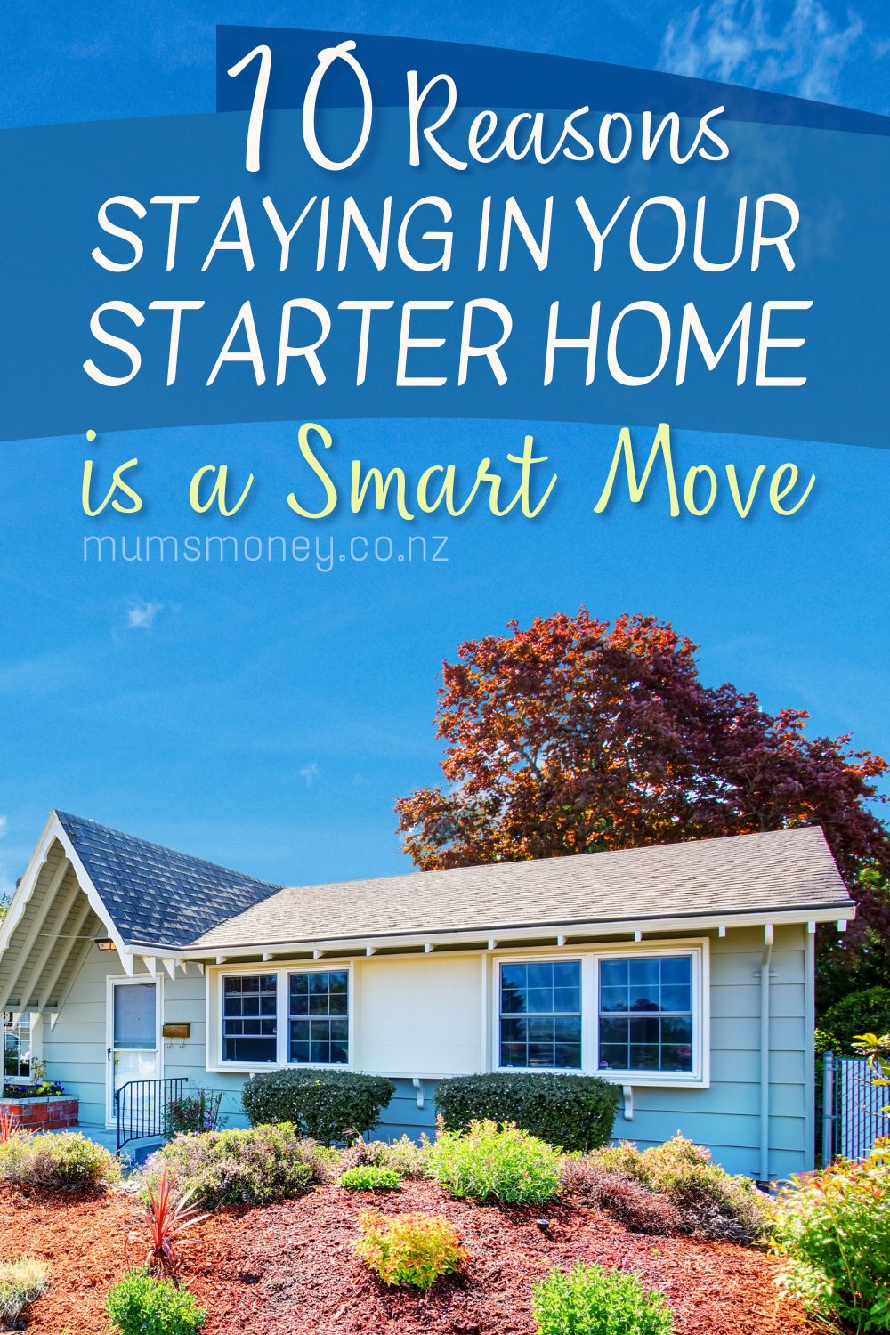 Reasons Staying in Your Starter Home Is a Smart Move